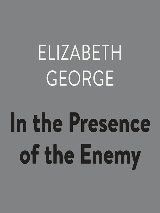 Title details for In the Presence of the Enemy by Elizabeth George - Wait list
